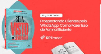 Seja Visto e Lembrado – Prospectando Clientes pelo WhatsApp: Como Fazer Isso de Forma Eficiente 