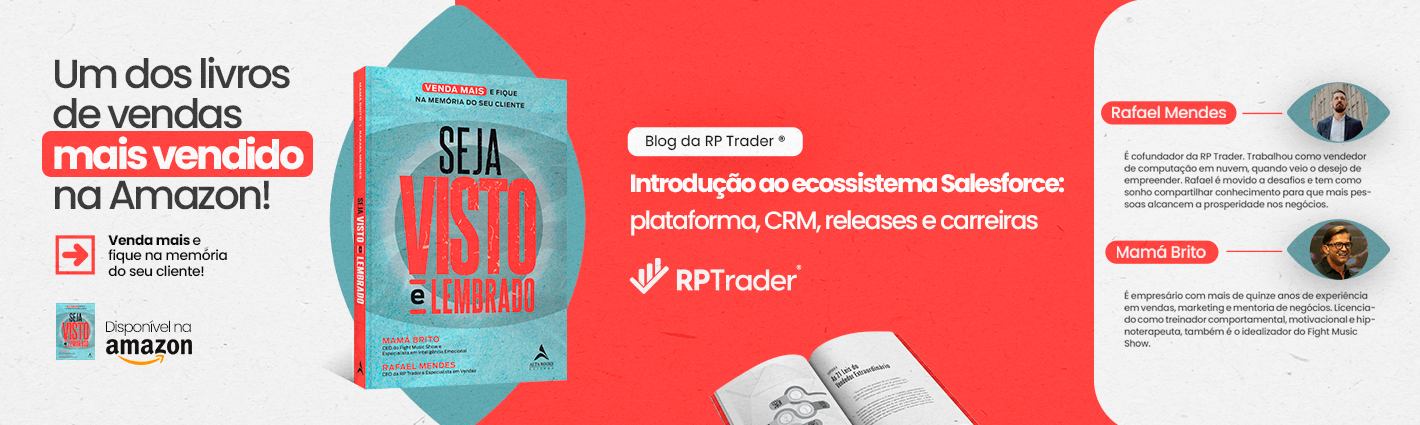 Seja Visto e Lembrado – Introdução ao ecossistema Salesforce: plataforma, CRM, releases e carreiras