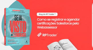 Seja Visto e Lembrado – Como se registrar e agendar certificações Salesforce pelo Webassessor