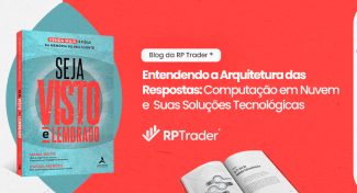 Seja Visto e Lembrado – Entendendo a Arquitetura das Respostas: Computação em Nuvem e Soluções Tecnológicas