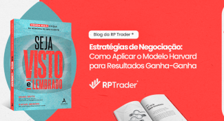 Seja Visto e Lembrado – Estratégias de Negociação: Como Aplicar o Modelo Harvard para Resultados Ganha-Ganha