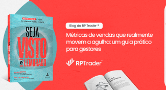 Seja Visto e Lembrado – Métricas de vendas que realmente movem a agulha: um guia prático para gestores