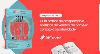 Seja Visto e Lembrado – Guia prático de prospecção e métricas de vendas: do primeiro contato à oportunidade