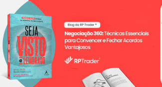Seja Visto e Lembrado – Negociação 360: Técnicas Essenciais para Convencer e Fechar Acordos Vantajosos
