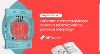 Seja Visto e Lembrado – Como estruturar uma operação comercial eficiente: pessoas, processos e tecnologia