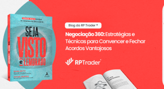 Seja Visto e Lembrado – Estratégias e Técnicas para Convencer e Fechar Acordos Vantajosos