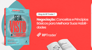 Seja Visto e Lembrado – Negociação: Conceitos e Princípios Básicos para Melhorar Suas Habilidades