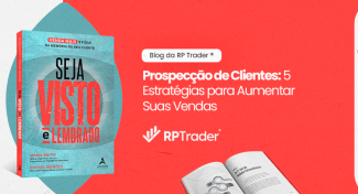 Seja Visto e Lembrado – Prospecção de Clientes: 5 Estratégias para Aumentar Suas Vendas