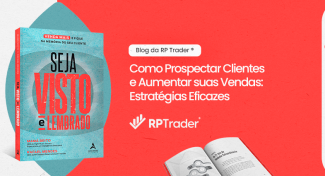 Seja Visto e Lembrado – Como Prospectar Clientes e Aumentar suas Vendas: Estratégias Eficazes