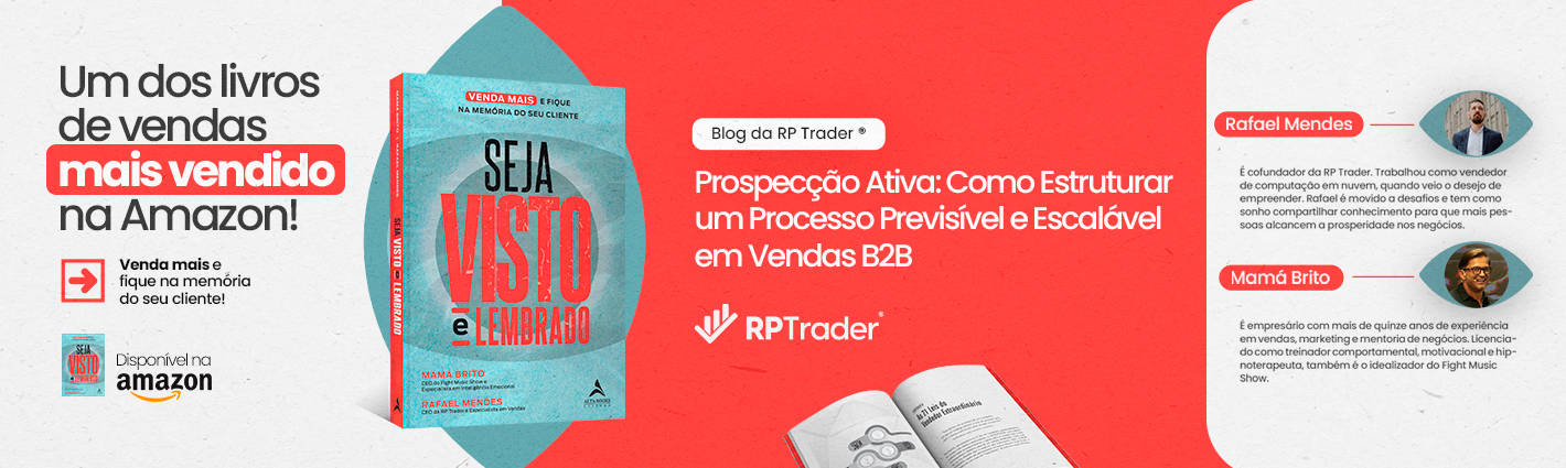 Seja Visto e Lembrado – Prospecção Ativa: Como Estruturar um Processo Previsível e Escalável em Vendas B2B