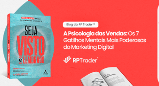 Seja Visto e Lembrado – A Psicologia das Vendas: Os 7 Gatilhos Mentais Mais Poderosos do Marketing Digital