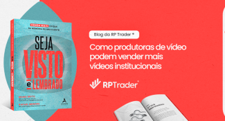 Seja Visto e Lembrado – Como produtoras de vídeo podem vender mais vídeos institucionais