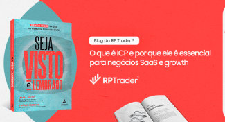 Seja Visto e Lembrado – O que é ICP e por que ele é essencial para negócios SaaS e growth