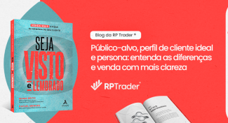 Seja Visto e Lembrado – Público-alvo, perfil de cliente ideal e persona: entenda as diferenças e venda com mais clareza