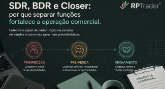 BDR, SDR e Closer: por que separar funções fortalece a operação comercial?