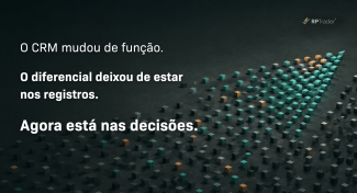 O CRM mudou de função: o diferencial agora está nas decisões, não nos registros